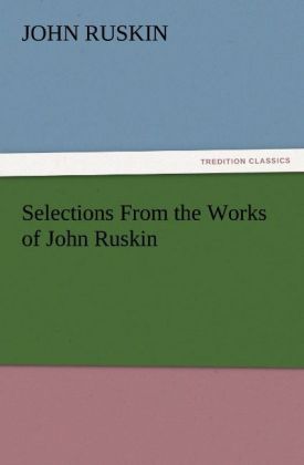 Selections From the Works of John Ruskin