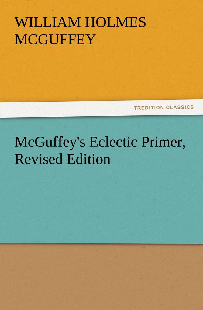 McGuffey's Eclectic Primer Revised Edition