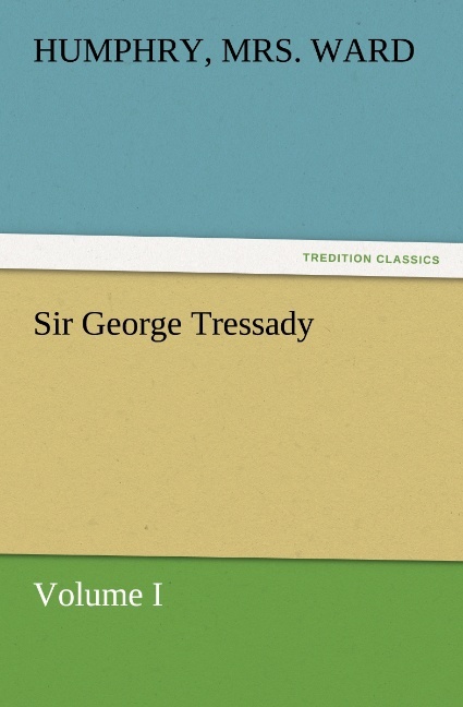 Sir George Tressady - Volume I