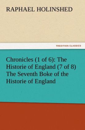 Chronicles (1 of 6): The Historie of England (7 of 8) The Seventh Boke of the Historie of England
