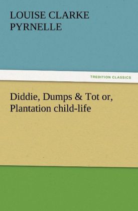 Diddie Dumps & Tot or Plantation child-life