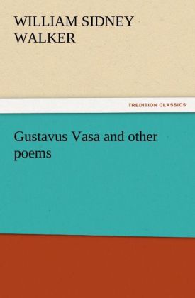 Gustavus Vasa and other poems