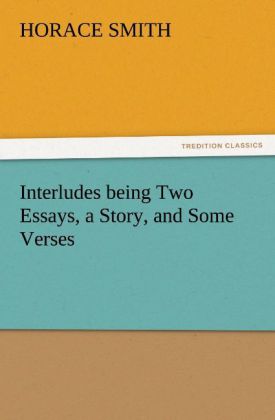 Interludes being Two Essays a Story and Some Verses