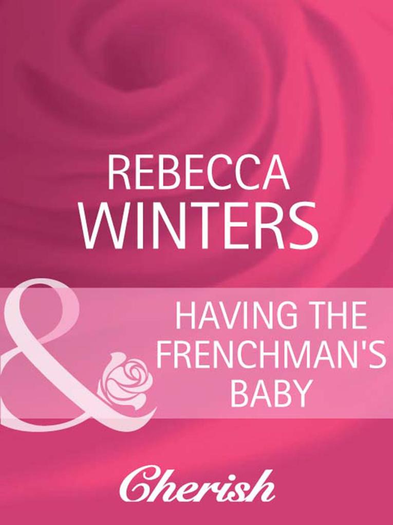 Having The Frenchman‘s Baby (Mills & Boon Cherish) (The Brides of Bella Lucia Book 1)