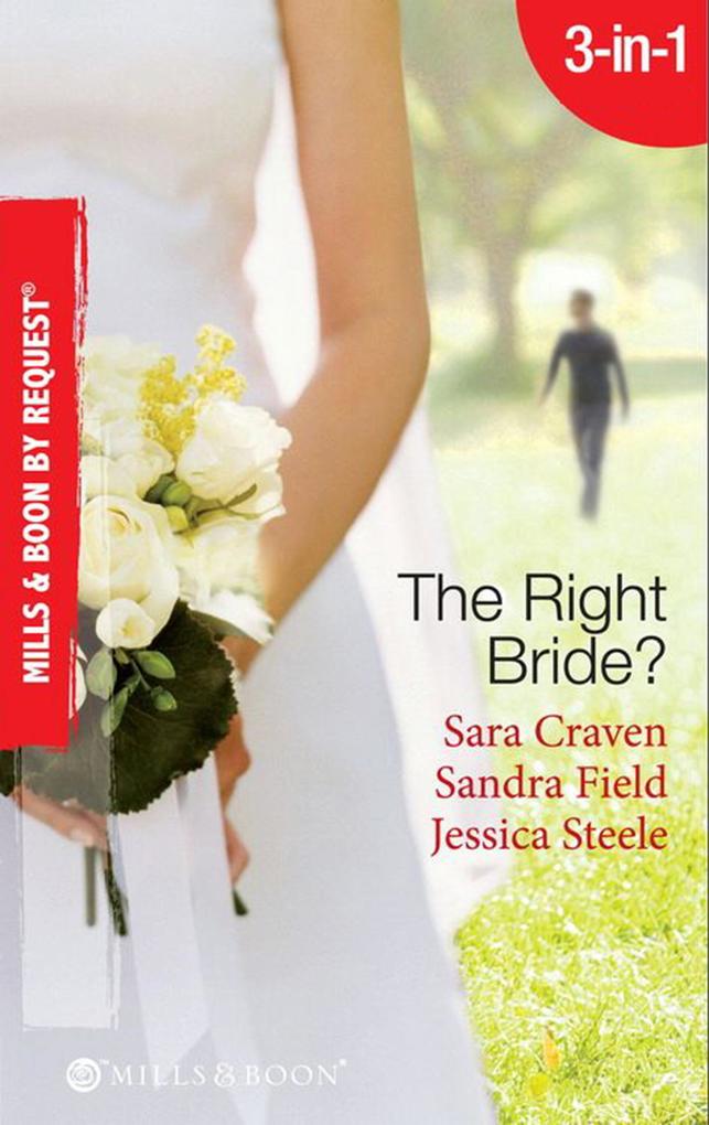 The Right Bride?: Bride of Desire / The English Aristocrat‘s Bride / Vacancy: Wife of Convenience (Mills & Boon By Request)