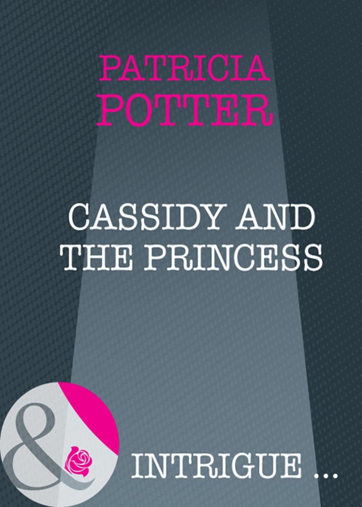 Cassidy And The Princess (Mills & Boon Intrigue)