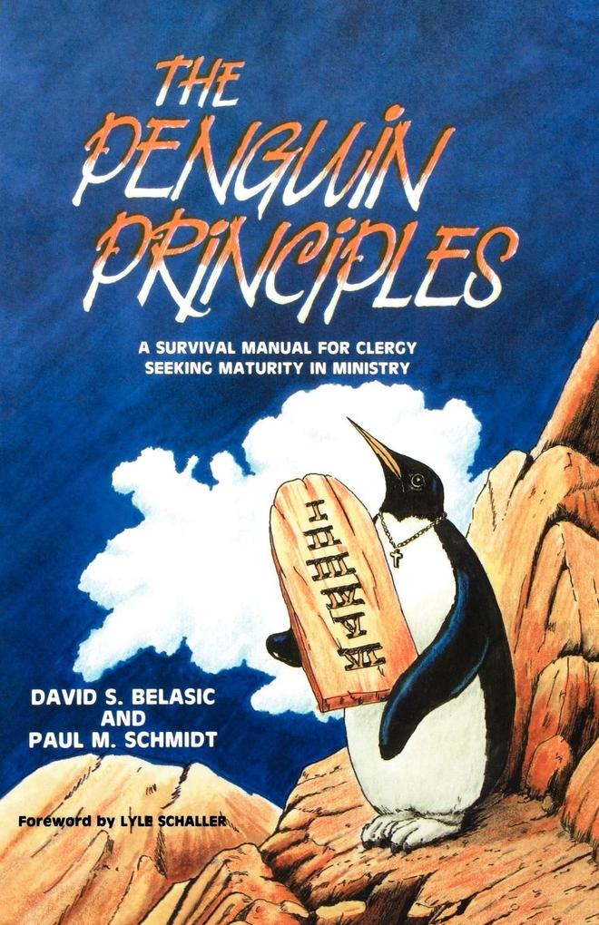 The Penguin Principles - David S Belasic/ Paul M Schmidt