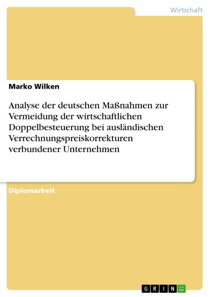 Analyse der deutschen Maßnahmen zur Vermeidung der wirtschaftlichen Doppelbesteuerung bei ausländischen Verrechnungspreiskorrekturen verbundener Unternehmen
