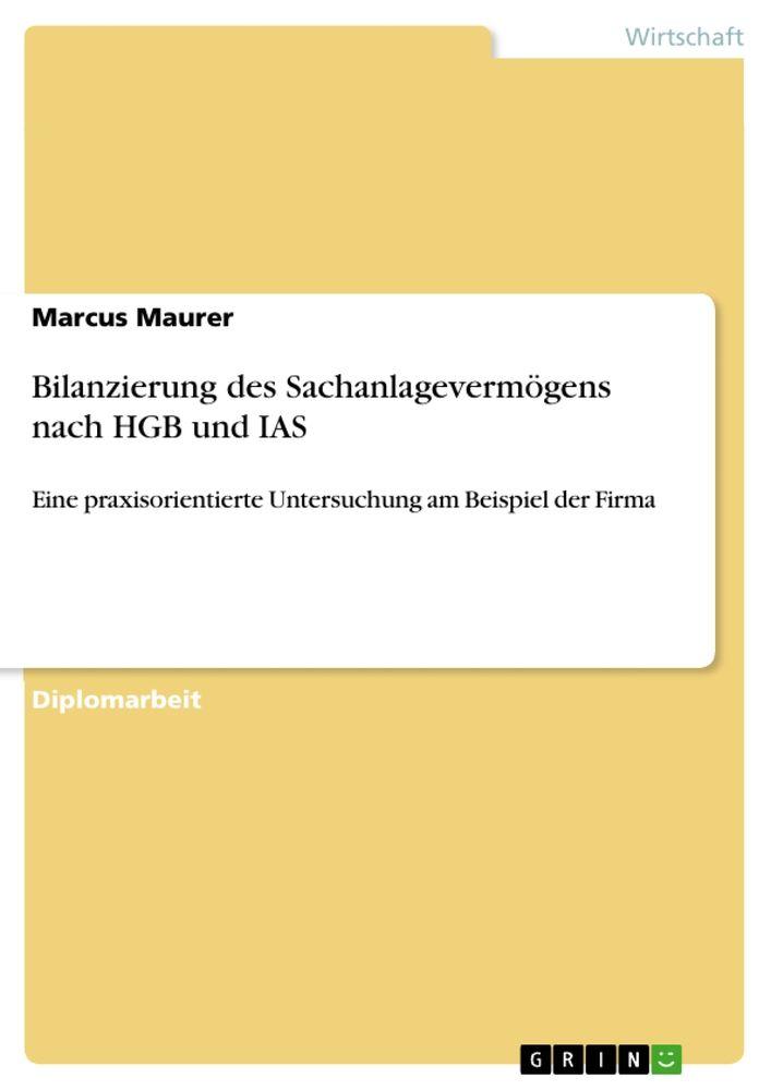 Bilanzierung des Sachanlagevermögens nach HGB und IAS