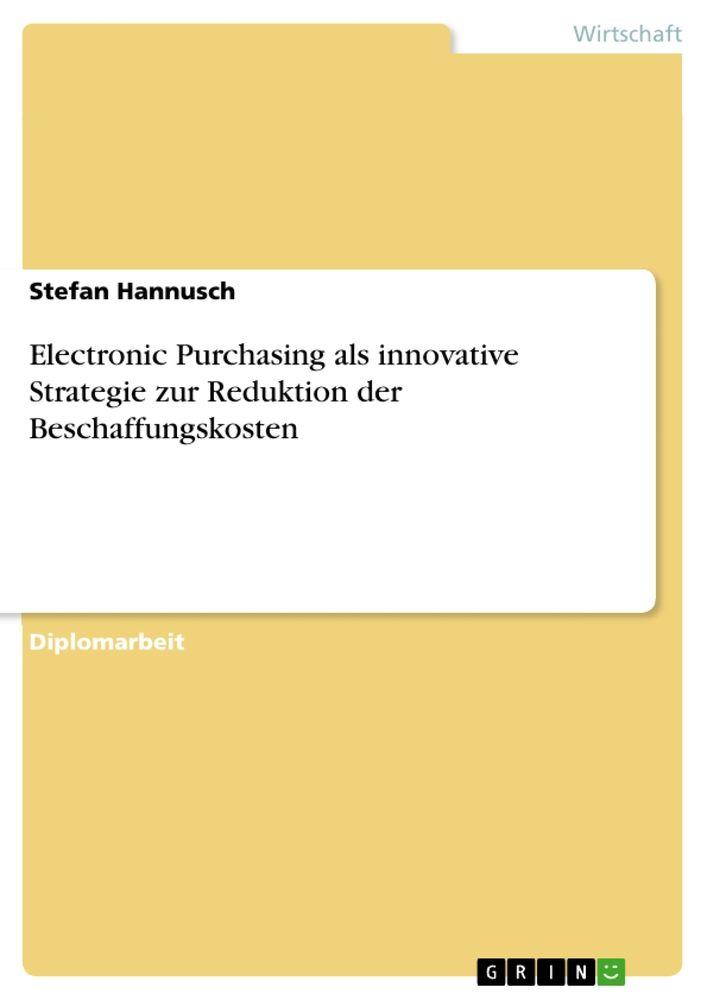 Electronic Purchasing als innovative Strategie zur Reduktion der Beschaffungskosten