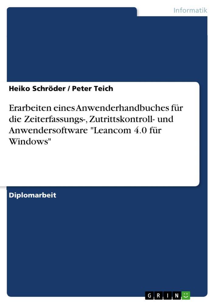 Erarbeiten eines Anwenderhandbuches für die Zeiterfassungs- Zutrittskontroll- und Anwendersoftware 'Leancom 4.0 für Windows'