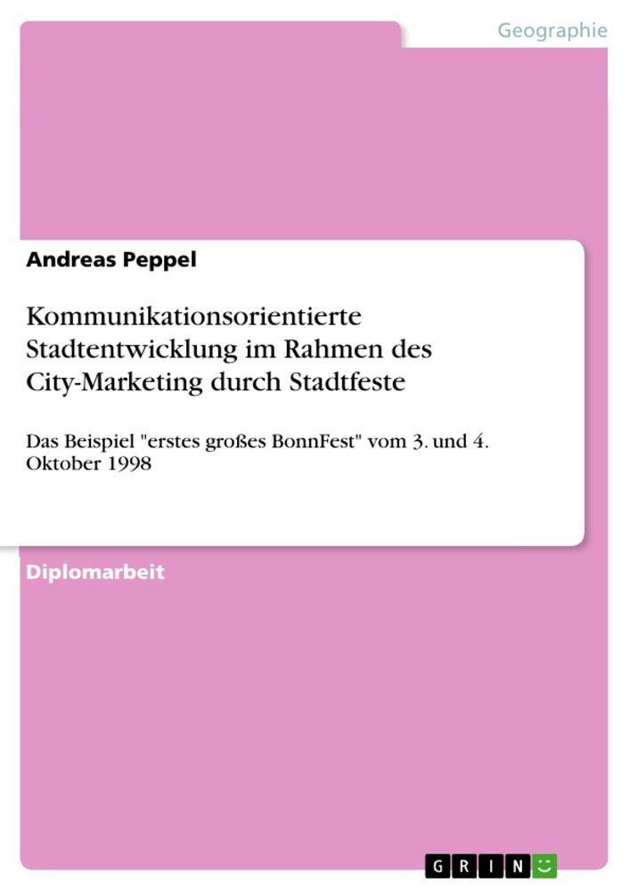 Kommunikationsorientierte Stadtentwicklung im Rahmen des City-Marketing durch Stadtfeste
