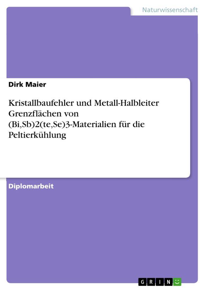 Kristallbaufehler und Metall-Halbleiter Grenzflächen von (BiSb)2(teSe)3-Materialien für die Peltierkühlung