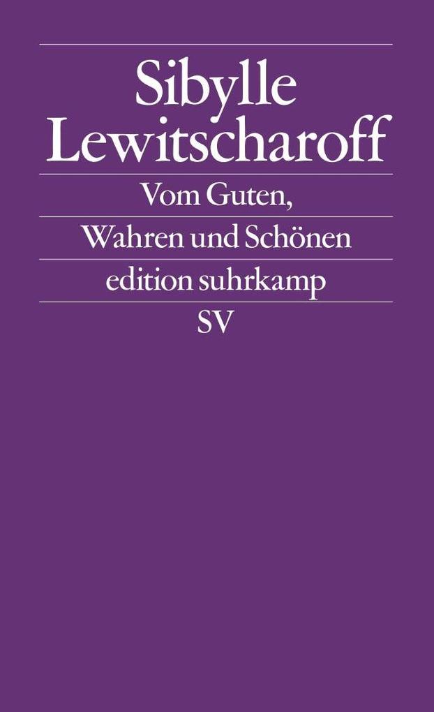 Vom Guten Wahren und Schönen