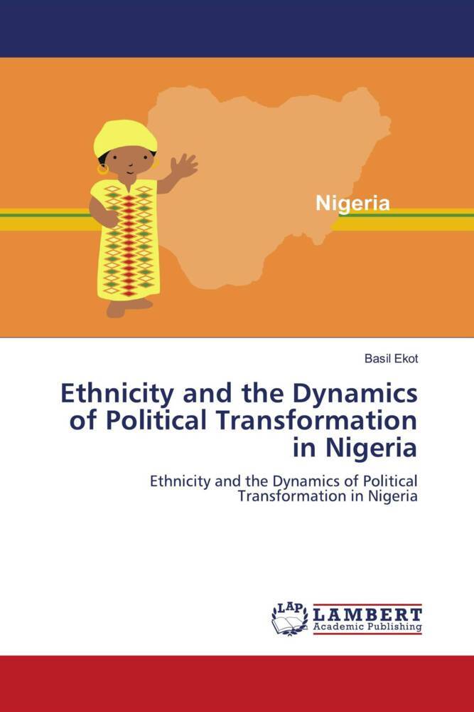 Ethnicity and the Dynamics of Political Transformation in Nigeria