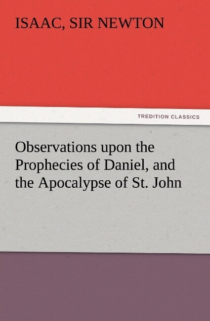 Observations upon the Prophecies of Daniel and the Apocalypse of St. John - Isaac Newton