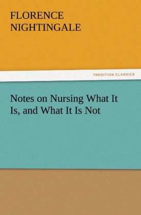 Notes on Nursing What It Is and What It Is Not