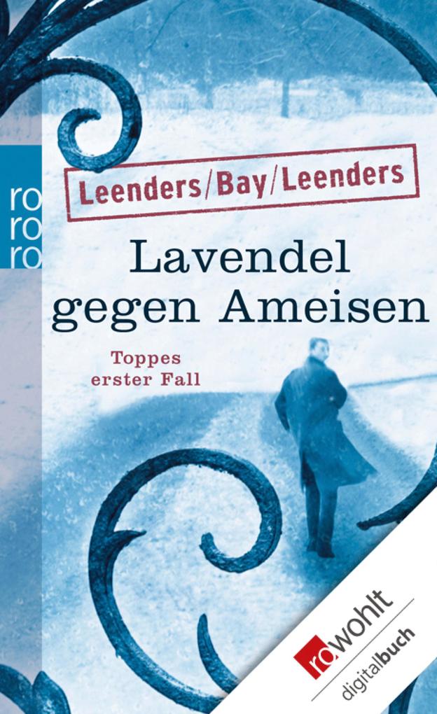 Lavendel gegen Ameisen: Toppes erster Fall - Artur Leenders/ Michael Bay/ Hiltrud Leenders