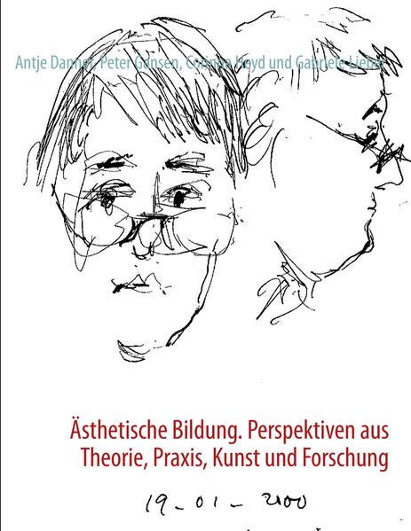 Ästhetische Bildung. Perspektiven aus Theorie Praxis Kunst und Forschung