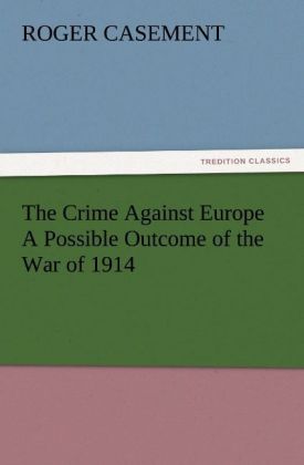The Crime Against Europe A Possible Outcome of the War of 1914
