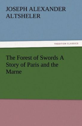 The Forest of Swords A Story of Paris and the Marne