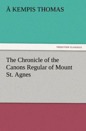 The Chronicle of the Canons Regular of Mount St. Agnes