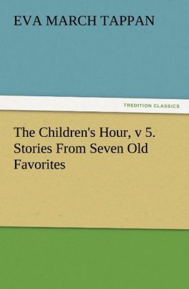 The Children's Hour v 5. Stories From Seven Old Favorites