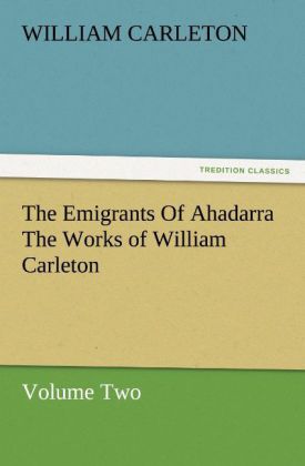 The Emigrants Of Ahadarra The Works of William Carleton Volume Two