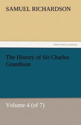 The History of Sir Charles Grandison Volume 4 (of 7)
