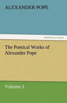 The Poetical Works of Alexander Pope Volume 1