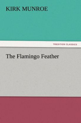 The Flamingo Feather - Kirk Munroe