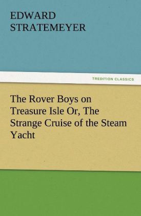 The Rover Boys on Treasure Isle Or The Strange Cruise of the Steam Yacht