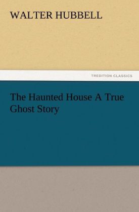The Haunted House A True Ghost Story