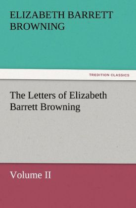 The Letters of Elizabeth Barrett Browning Volume II