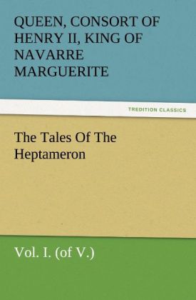 The Tales Of The Heptameron Vol. I. (of V.)
