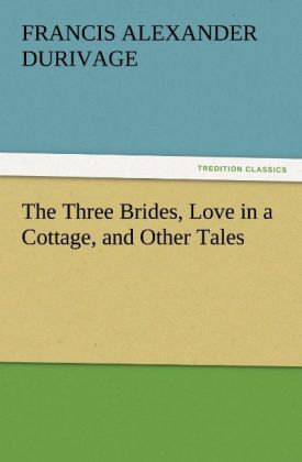 The Three Brides Love in a Cottage and Other Tales