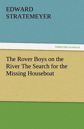 The Rover Boys on the River The Search for the Missing Houseboat