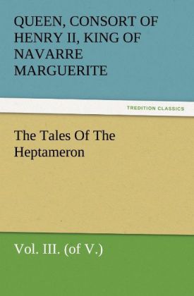 The Tales Of The Heptameron Vol. III. (of V.)