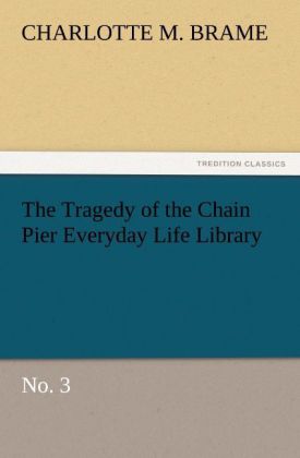 The Tragedy of the Chain Pier Everyday Life Library No. 3