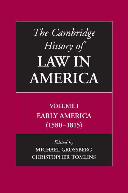The Cambridge History of Law in America Volume I