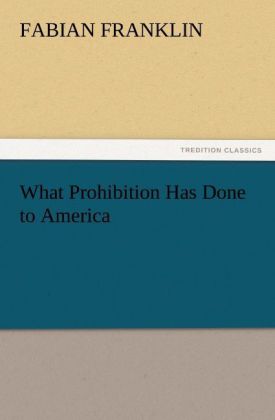 What Prohibition Has Done to America