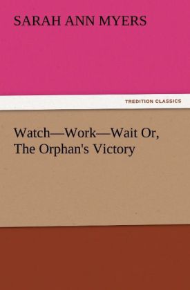 Watch-Work-Wait Or The Orphan's Victory