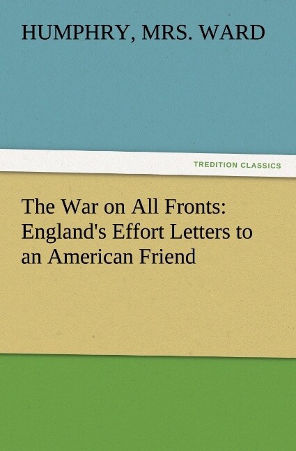 The War on All Fronts: England‘s Effort Letters to an American Friend