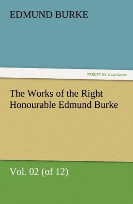 The Works of the Right Honourable Edmund Burke Vol. 02 (of 12)
