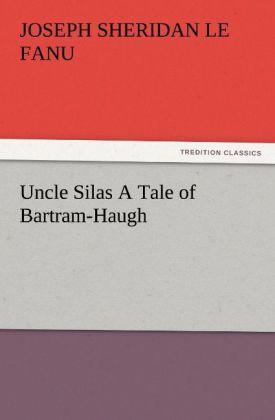 Uncle Silas A Tale of Bartram-Haugh