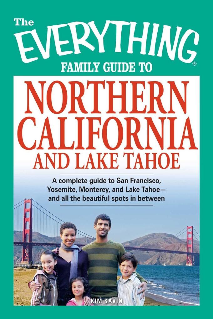 The Everything Family Guide to Northern California and Lake Tahoe