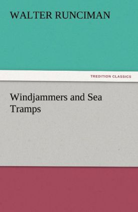 Windjammers and Sea Tramps - Walter Runciman
