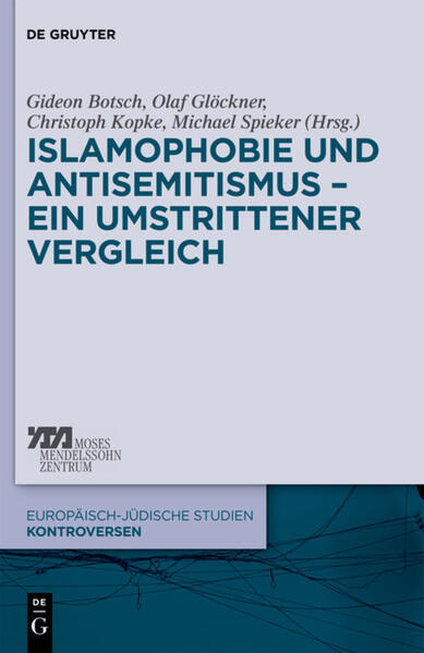 Islamophobie und Antisemitismus - ein umstrittener Vergleich: 1 (Europäisch-jüdische Studien ? Kontroversen, 1)