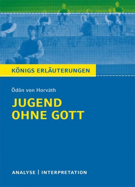 Jugend ohne Gott von Ödön von Horváth. Textanalyse und Interpretation - Ödön von Horváth/ Volker Krischel