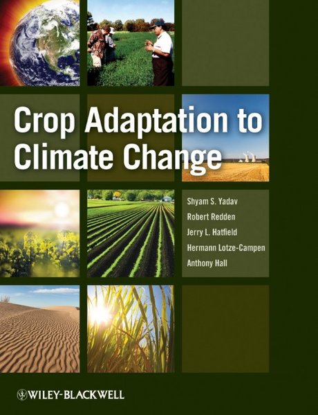 Crop Adaptation to Climate Change - Shyam Singh Yadav/ Robert Redden/ Jerry L. Hatfield/ Hermann Lotze-Campen/ Anthony Hall